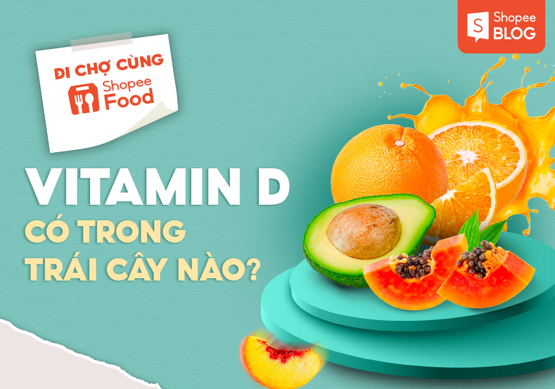 Đi chợ cùng Shopee Food: Vitamin D có trong trái cây nào? 48