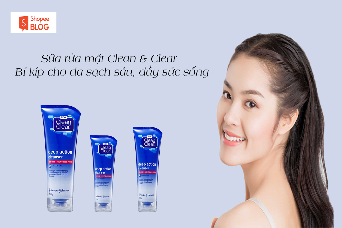 Sữa rửa mặt Clean & Clear - Bí kíp cho da sạch sâu, đầy sức sống 1