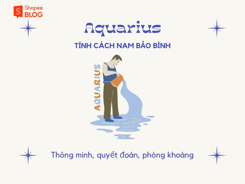 Tính cách cung Bảo Bình nam (Nguồn: Shopee Blog)