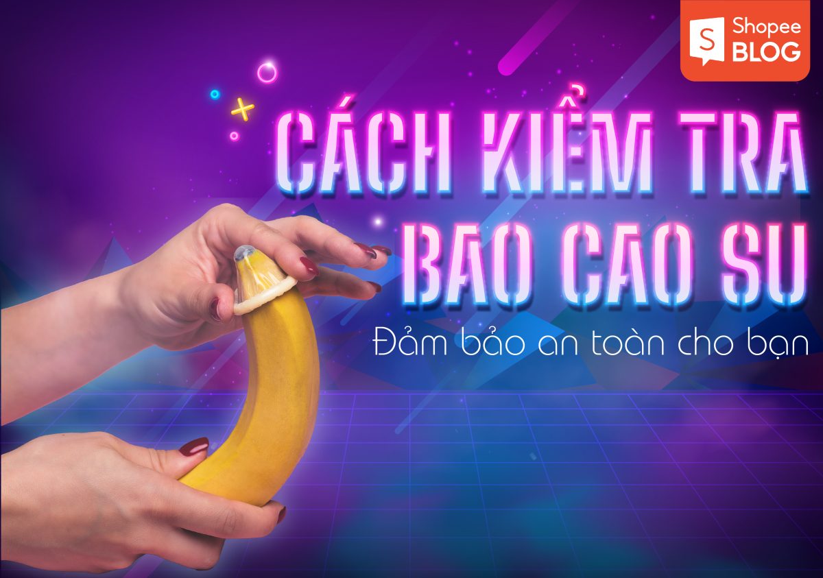 cách kiểm tra bao cao su