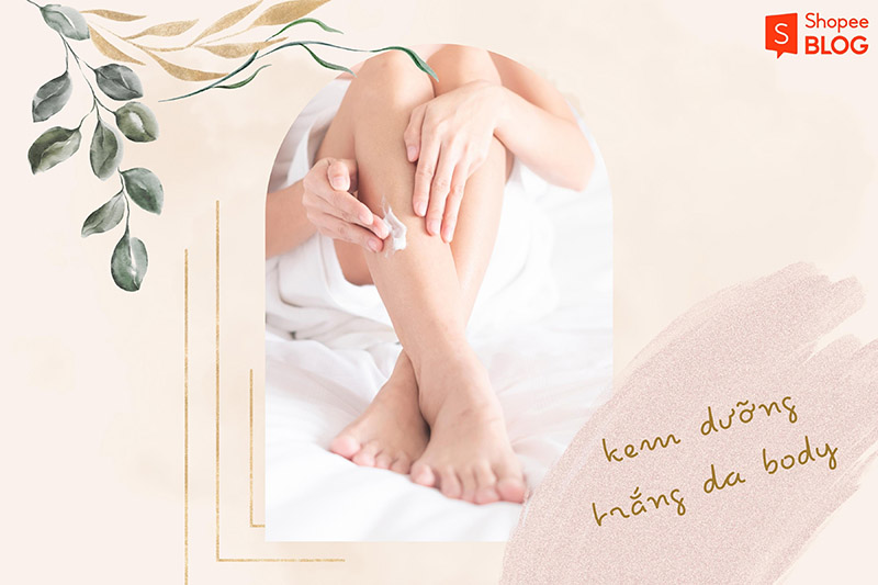 Kem dưỡng trắng da body là sản phẩm giúp làn da trắng sáng và rạng rỡ hơn (Nguồn: Shopee Blog)