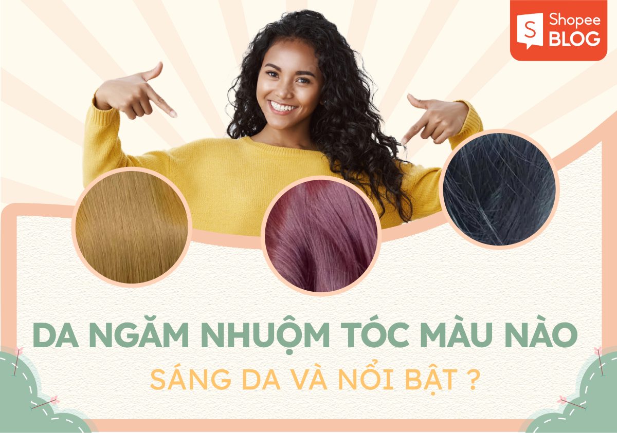 Da ngăm nên nhuộm tóc màu gì mới sáng da và nổi bật? 1