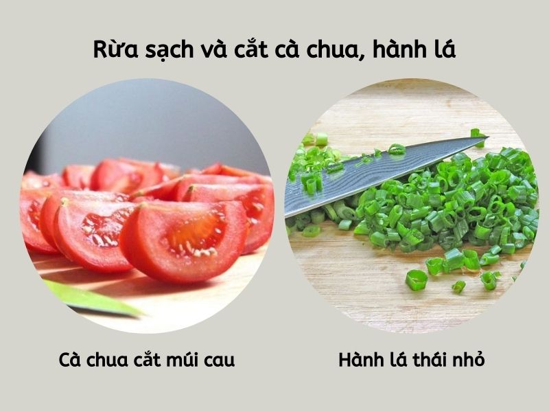 Rửa sạch và cắt cà chua, hành lá 