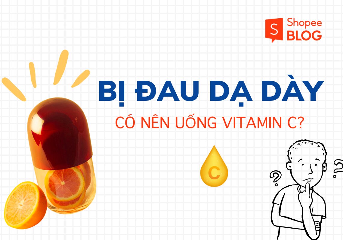 Đau dạ dày có uống được vitamin C không?