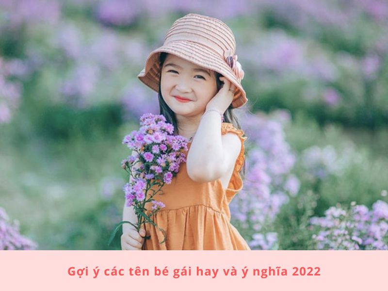 Các tên bé gái sinh năm 2022 hay và ý nghĩa