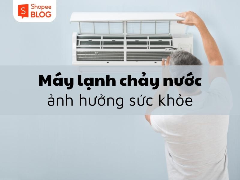 Điều hòa chảy nước ở cục lạnh gây ảnh hưởng sức khỏe