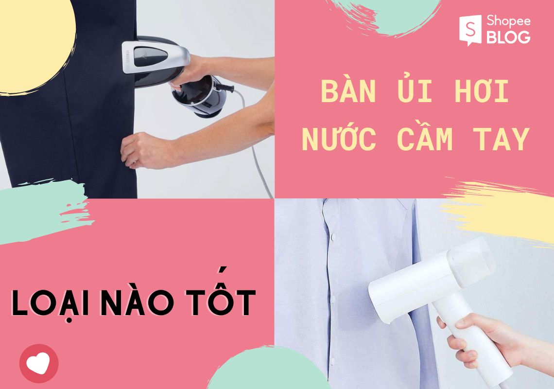 Bàn ủi hơi nước cầm tay loại nào tốt?