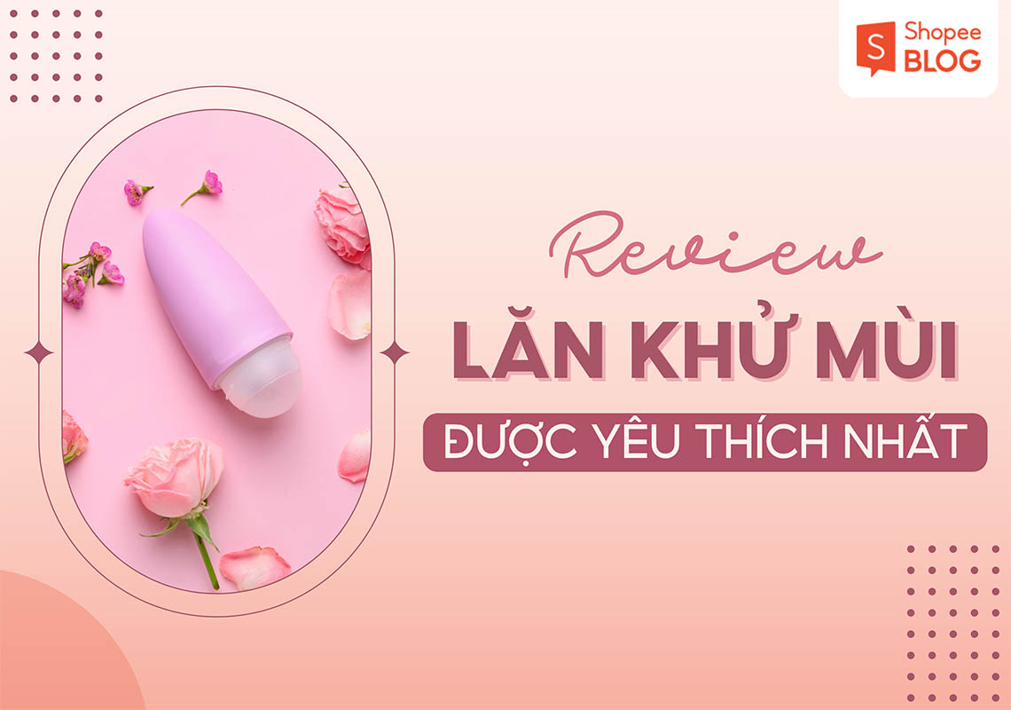 Review lăn khử mùi được yêu thích nhất trong giới trẻ hiện nay 1