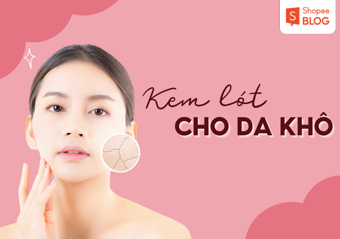 Kem lót cho da khô loại nào tốt nhất và không nên bỏ qua? 14