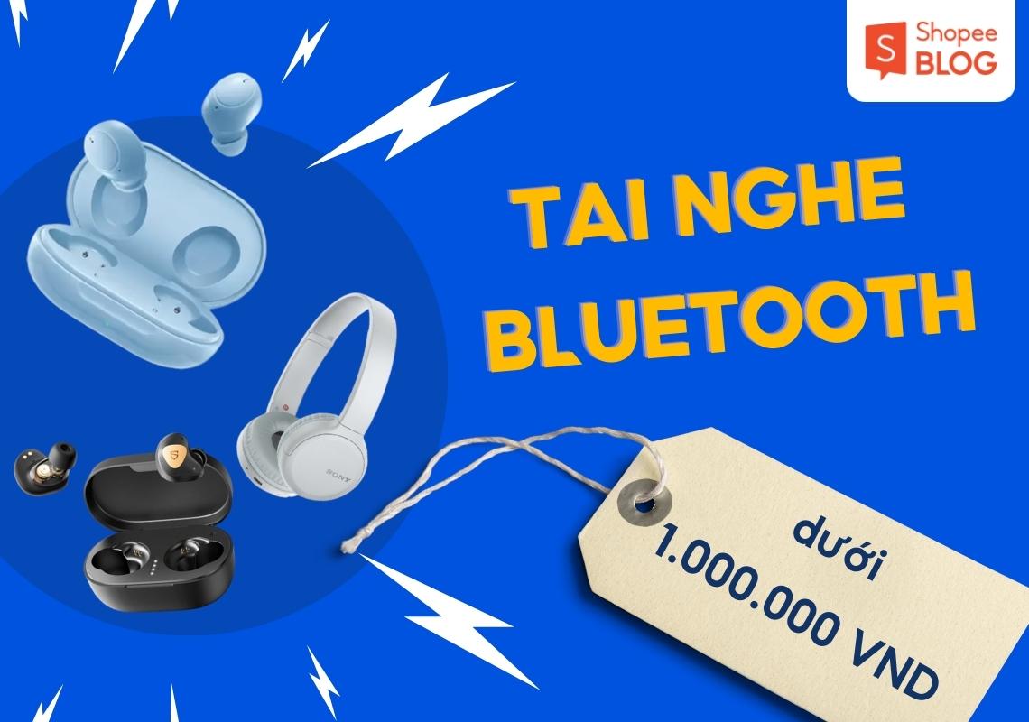 Tai nghe bluetooth dưới 1 triệu