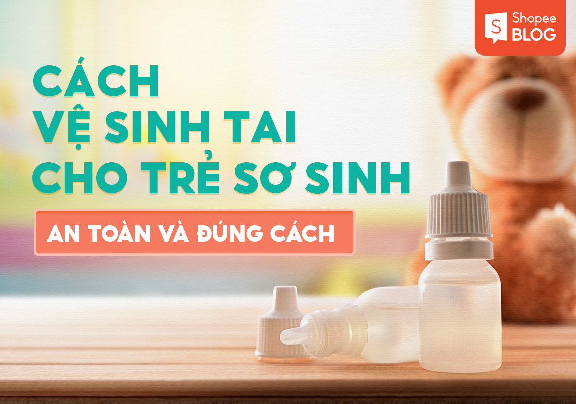 cách vệ sinh tai cho trẻ sơ sinh