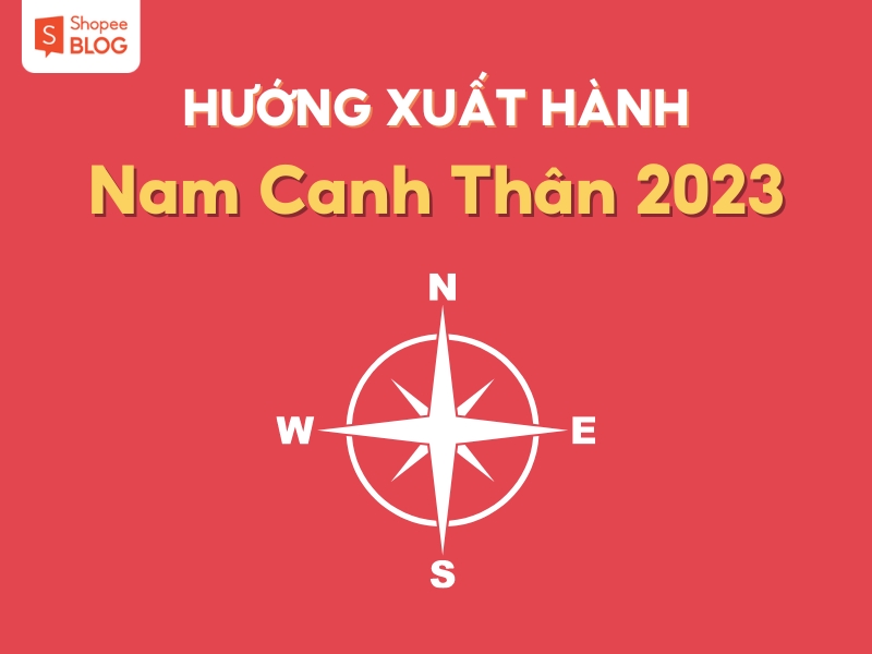 Hướng xuất hành - Tử vi tuổi tác Canh Thân năm 2023 phái nam mạng 