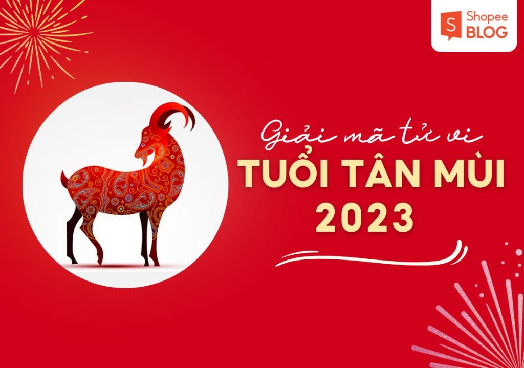 Tổng quan tử vi tuổi Tân Mùi năm 2023 nữ mạng Shopee Blog