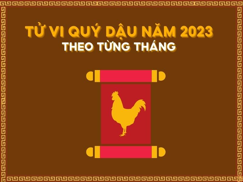 Tử vi tuổi Quý Dậu năm 2023 nữ mạng theo từng tháng 