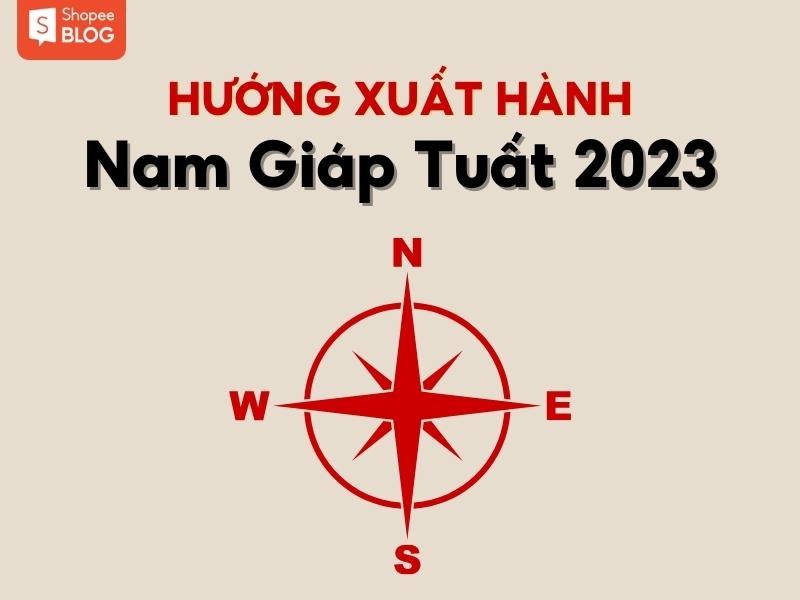 Hướng xuất hành - Tử vi tuổi Giáp Tuất năm 2023 nam mạng 