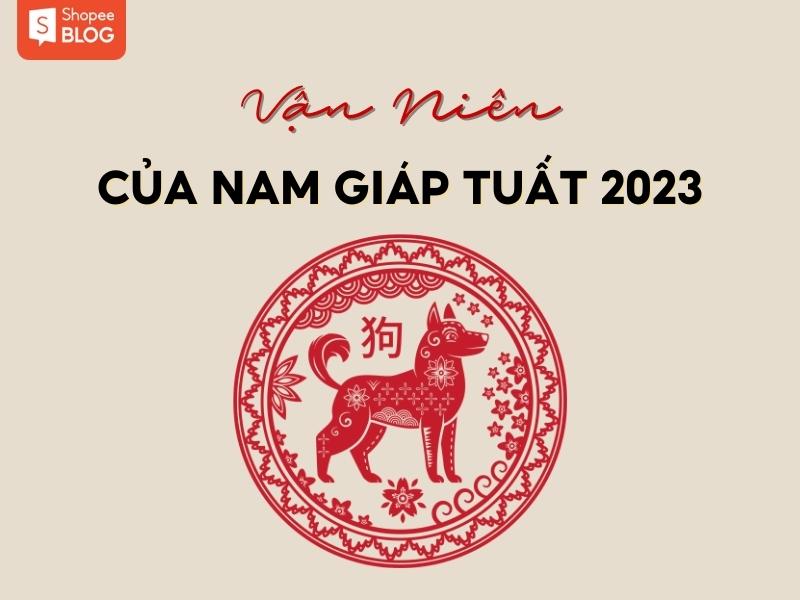 Vận niên của nam Giáp Tuất trong năm 2023 