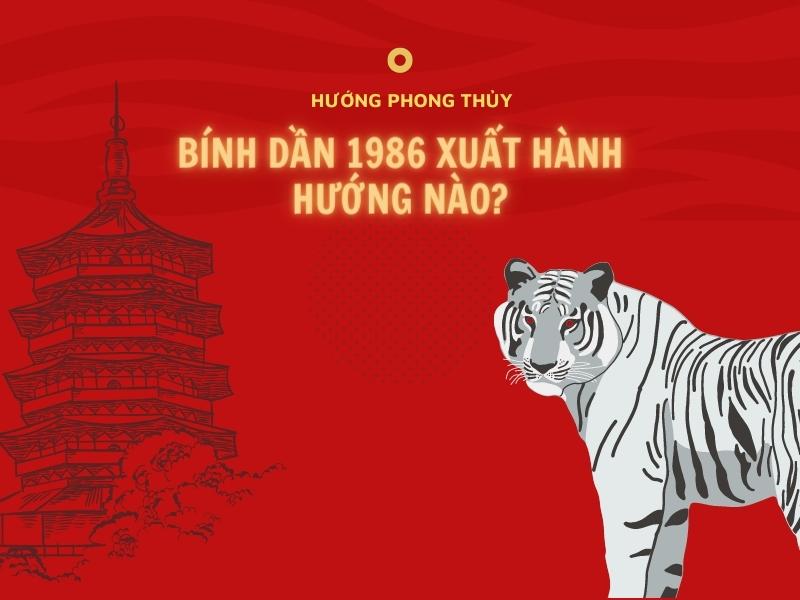 Hướng xuất hành nữ mạng tuổi Bính Dần 1986 