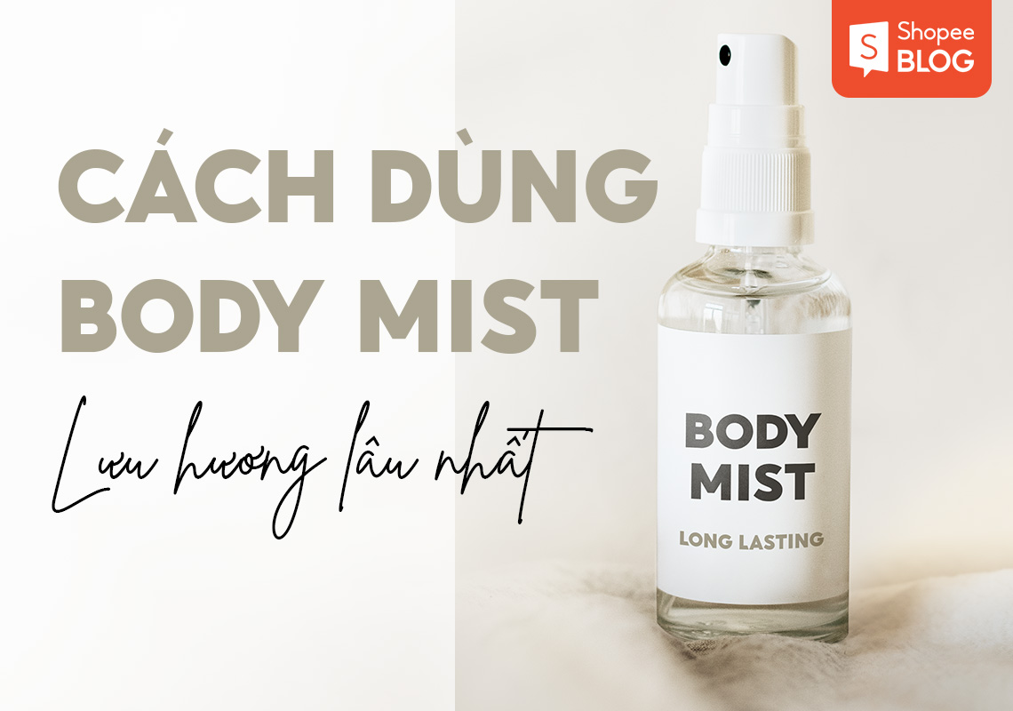 Cách dùng body mist lưu hương thơm lâu nhất trên cơ thể 1