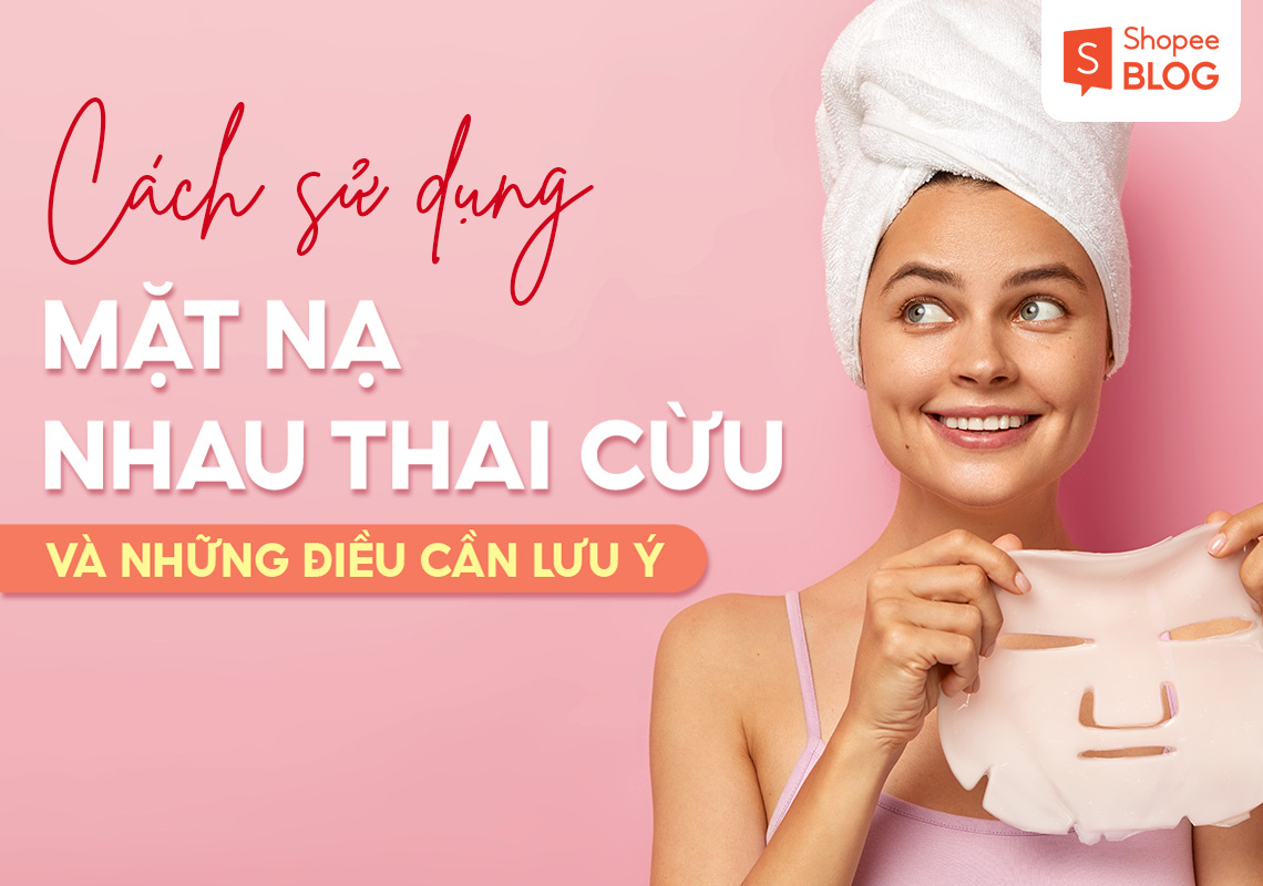 Hướng dẫn cách sử dụng mặt nạ nhau thai cừu để có làn da trắng sáng và mịn màng