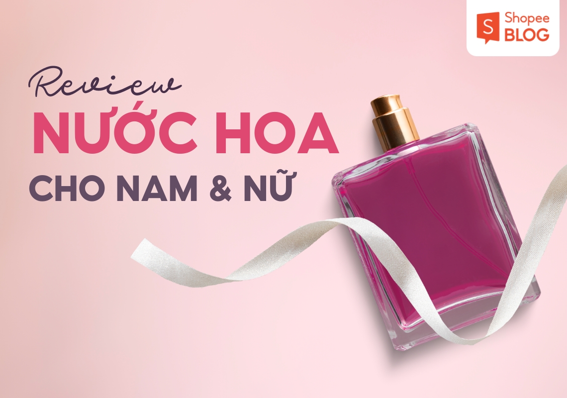 Review nước hoa phù hợp làm quà Valentine cho chàng & nàng - Shopee Blog