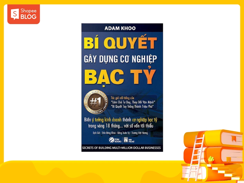 Sách Bí quyết gây dựng cơ nghiệp bạc tỷ (Nguồn: Shopee Blog)