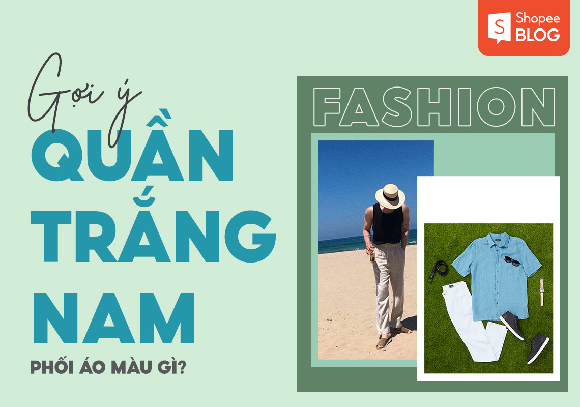 quần trắng phối áo màu gì nam