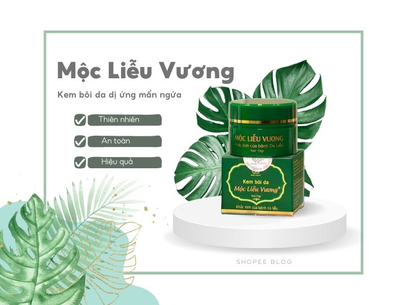 Các trị mùa hè nổi mẩn ngứa - Kem Mộc Liễu Vương nguồn gốc Việt Nam (Nguồn: Shopee Blog)