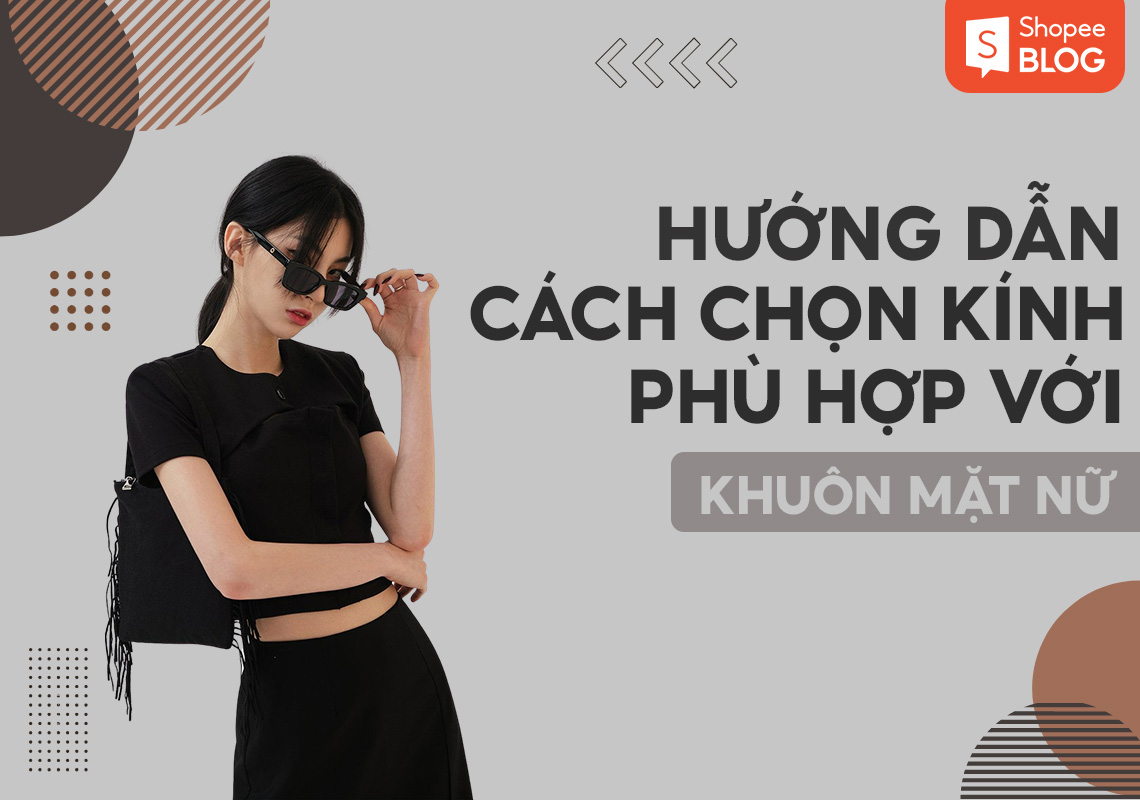 cach-chon-kinh-phu-hop-voi-khuon-mat-nu