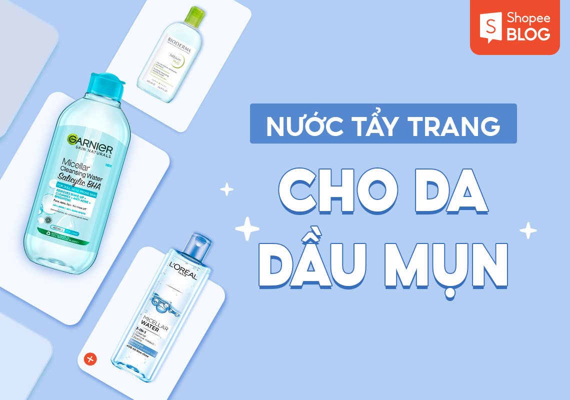 Nước tẩy trang cho da dầu mụn