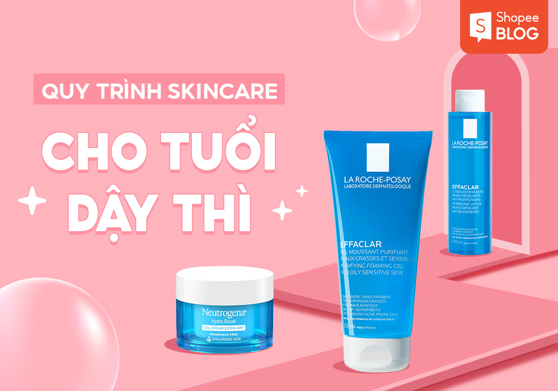 Các bước skincare cho tuổi dậy thì