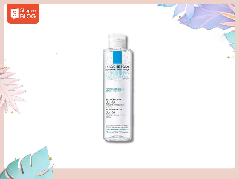 Nước tẩy trang La Roche Posay cho da nhạy cảm (Nguồn: Shopee Blog)