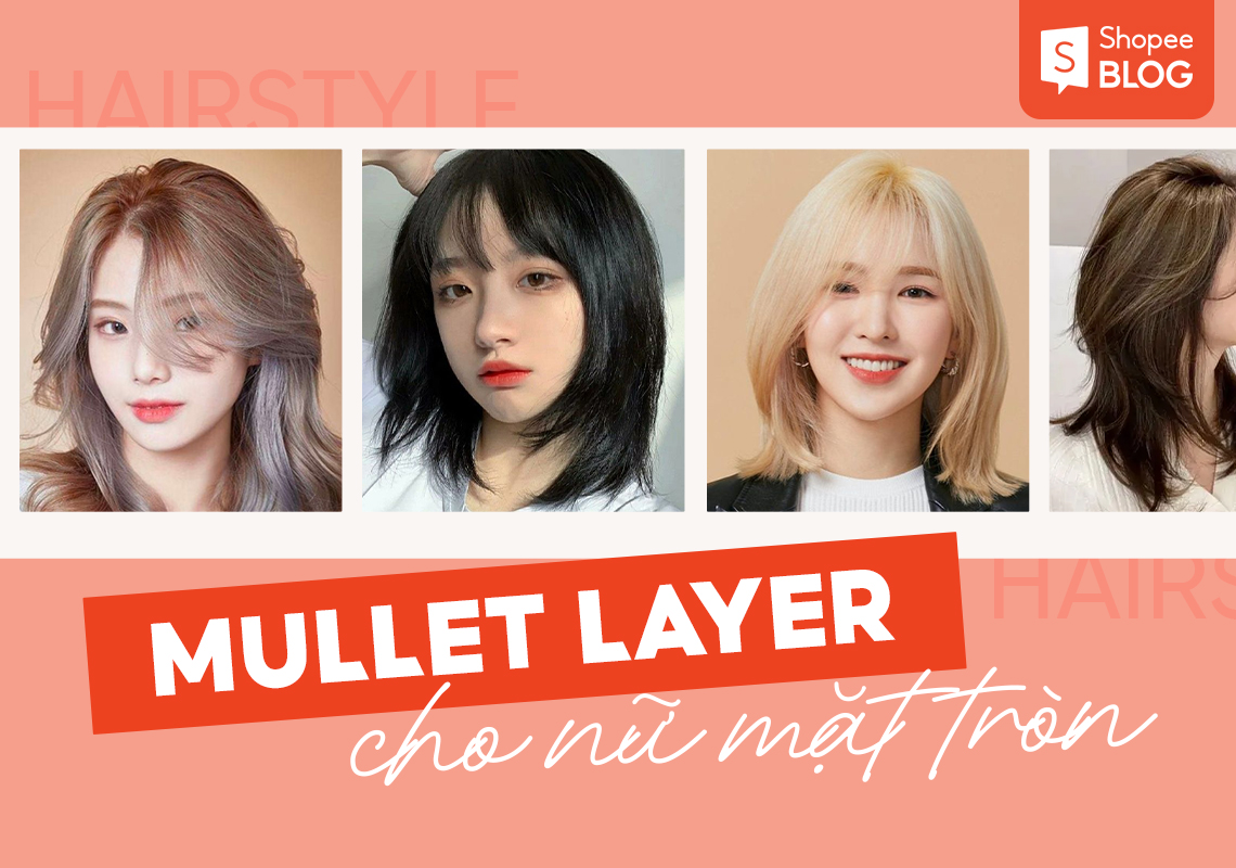 Tóc mullet layer nữ mặt tròn