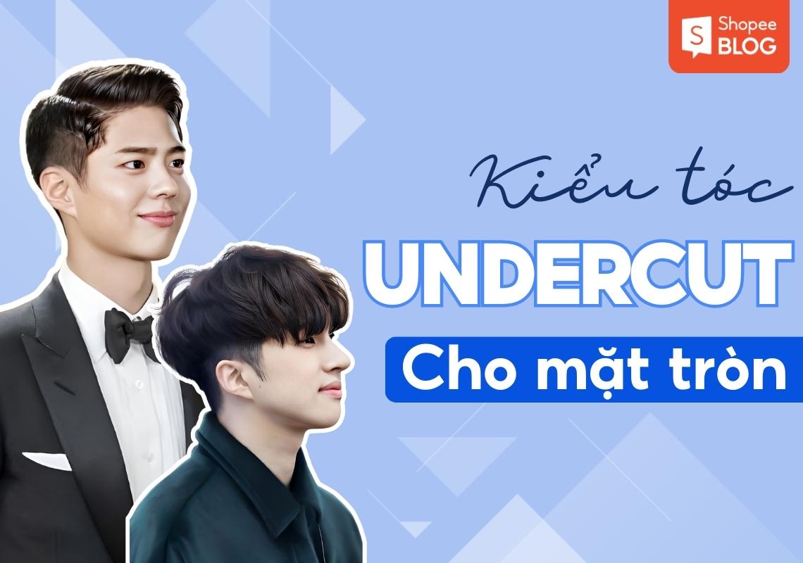 Kiểu tóc undercut cho mặt tròn