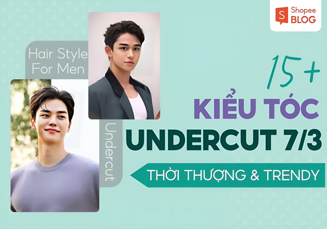 20+ kiểu undercut 7/3 đẹp nhất cho nam giới năm 2023