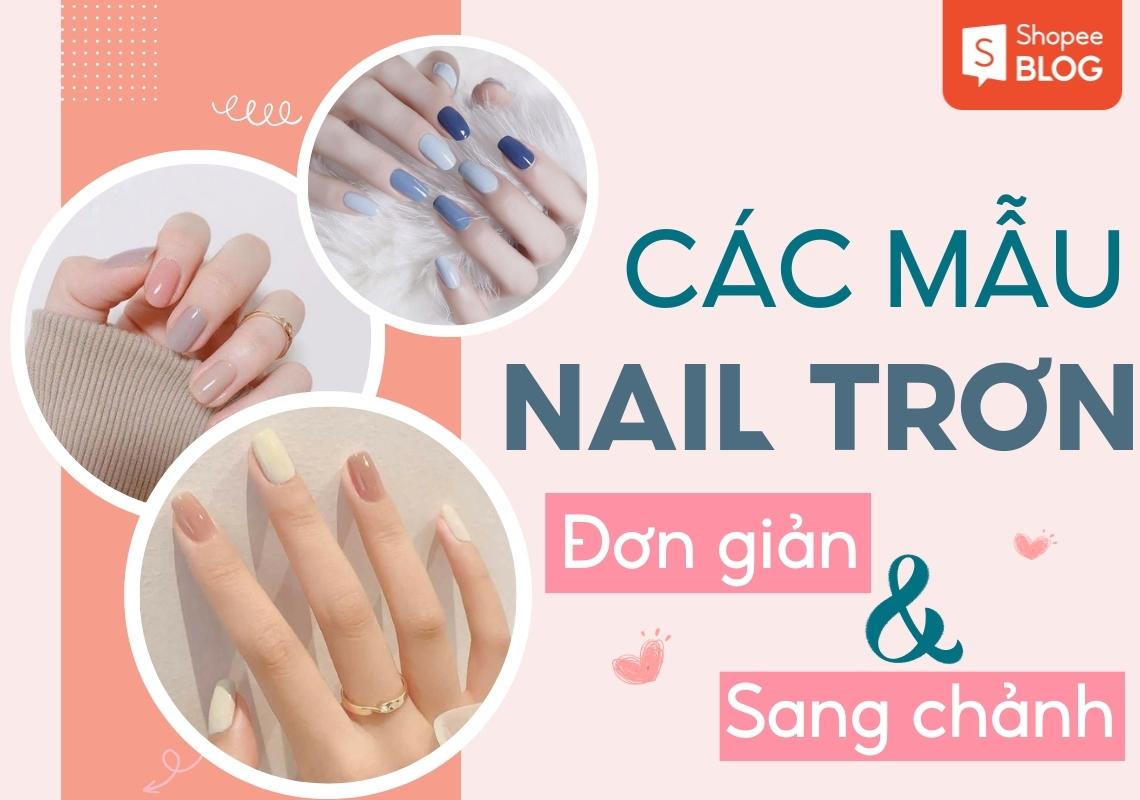 Mẫu nail đơn giản nhẹ nhàng và SANG TRỌNG cho các bạn gái