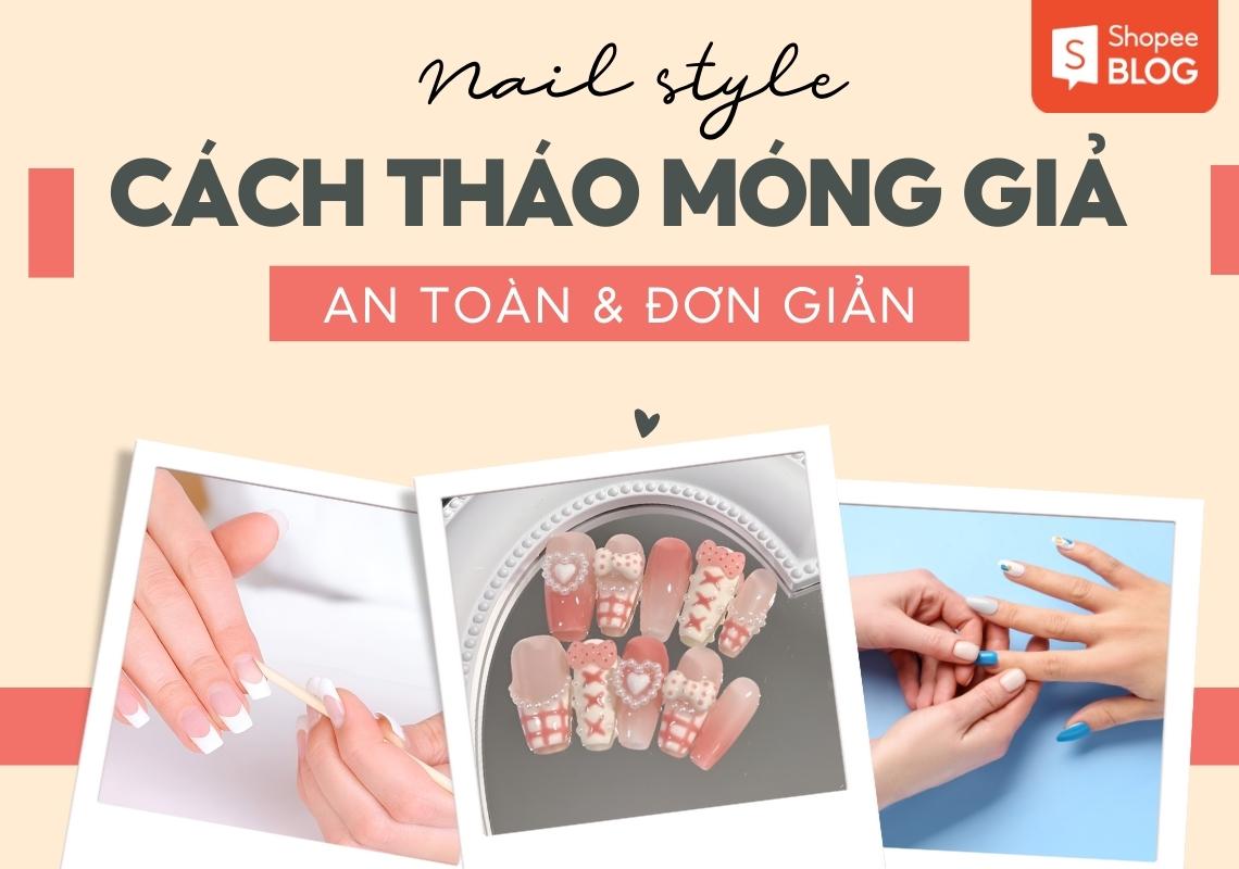 Cách tháo móng giả