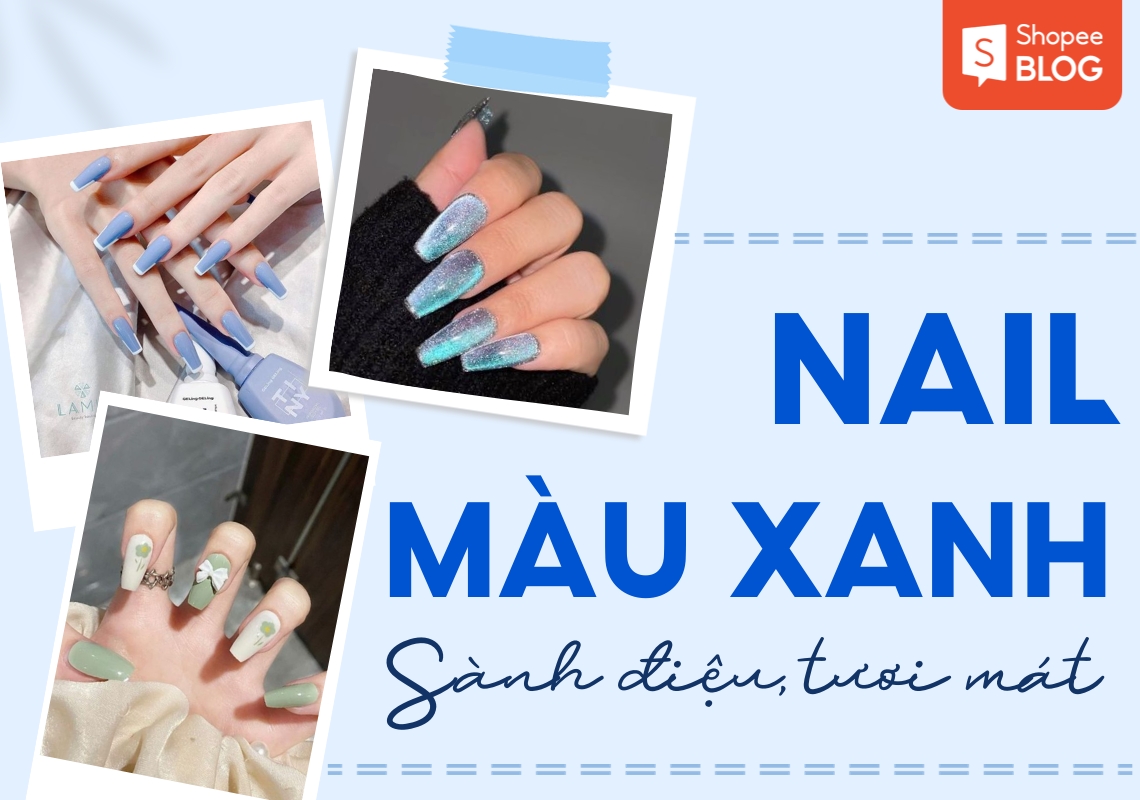 20 mẫu nail màu xanh đẹp nổi bật sang trọng dẫn đầu xu hướng hiện nay