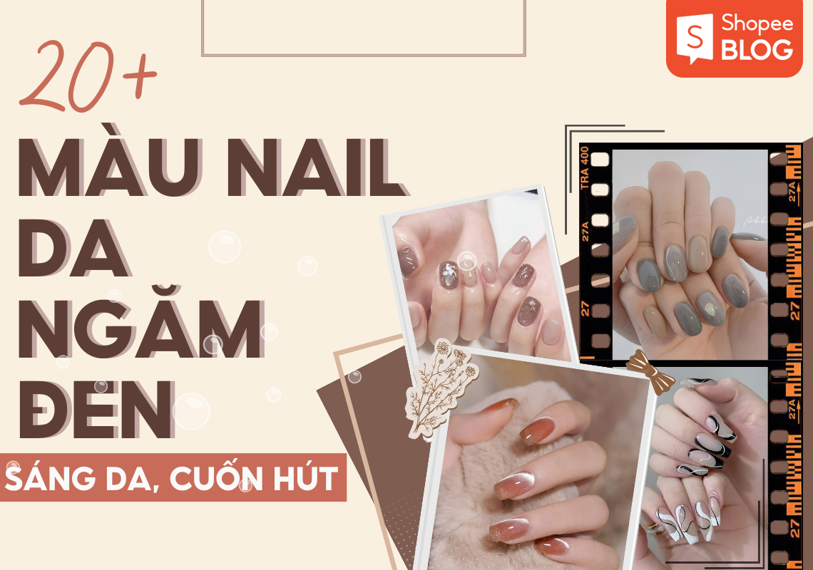 11 màu nail cho da ngăm cực trendy và thời thượng