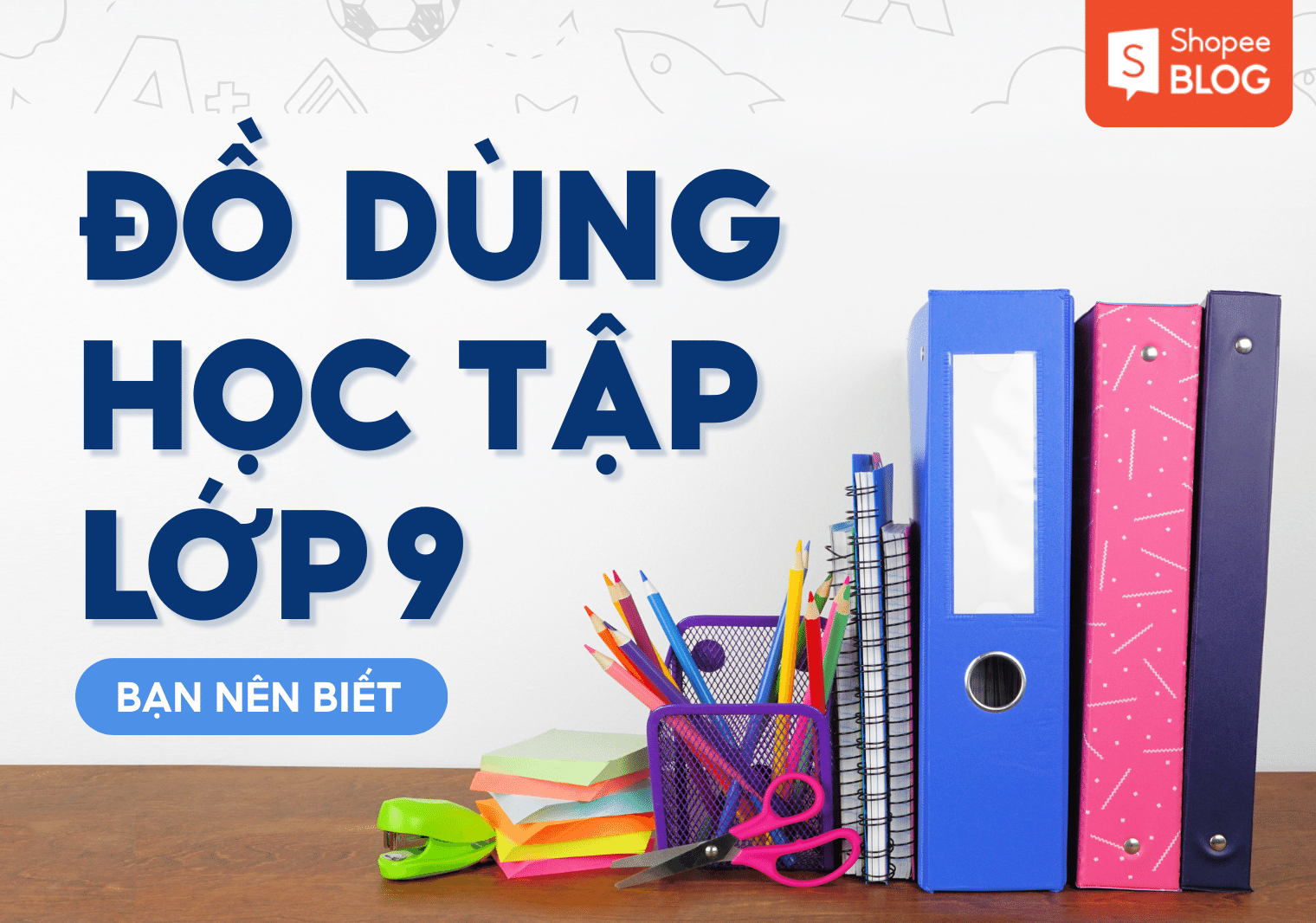 Những đồ dùng học tập cho học sinh lớp 9