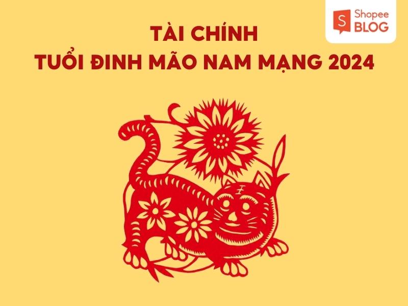 tài chính năm 2024 của tuổi đinh mão năm 1987 nam mạng