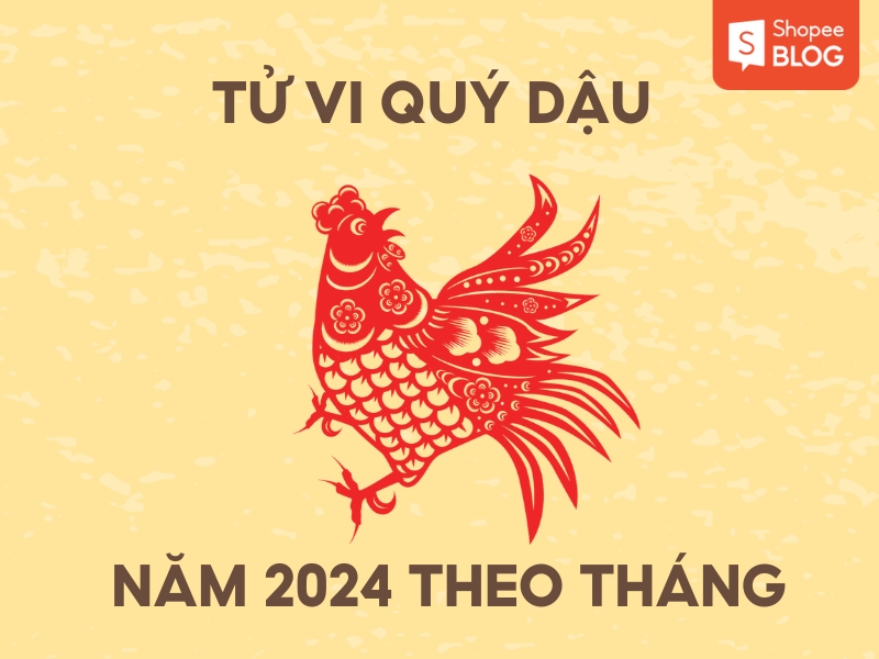 Tử vi tuổi Quý Dậu 2024 nam mạng theo tháng 