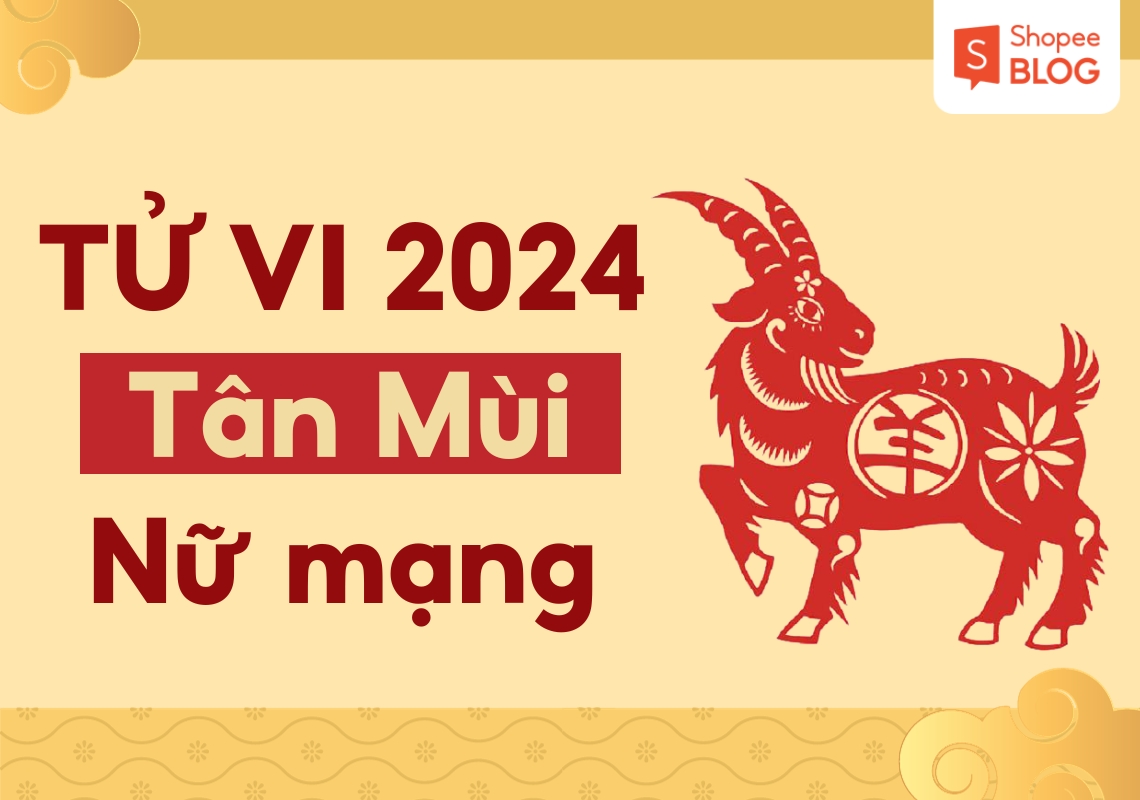 Tử Vi Nữ Tân Mùi Năm 2024: Dự Báo Vận Hạn, Tài Lộc Và Sức Khỏe