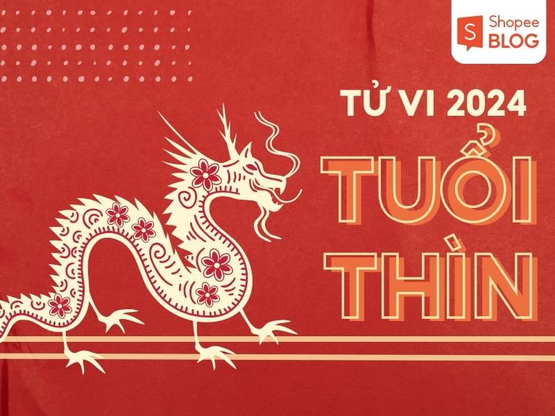 Tử vi năm 2024 tuổi Thìn 