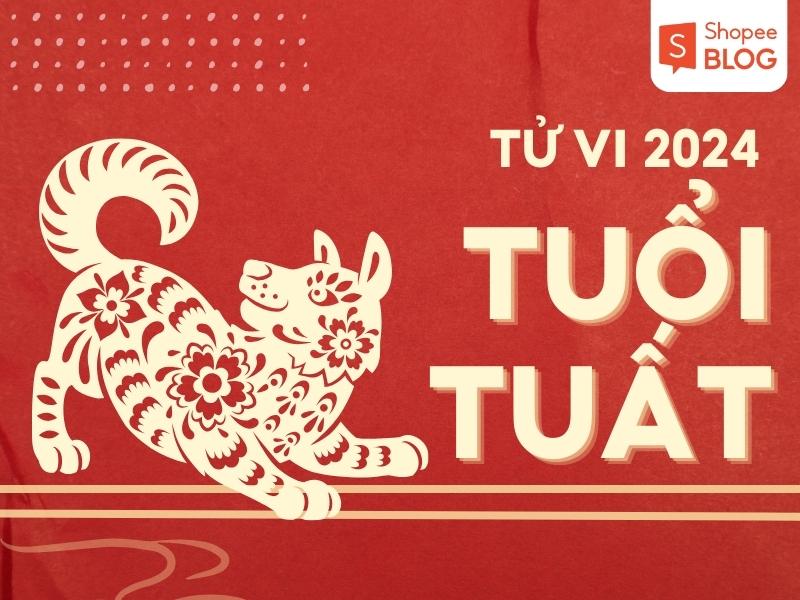 Tử vi năm 2024 tuổi Tuất 