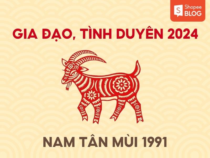 gia đạo, tình duyên của nam Tân Mùi 1991