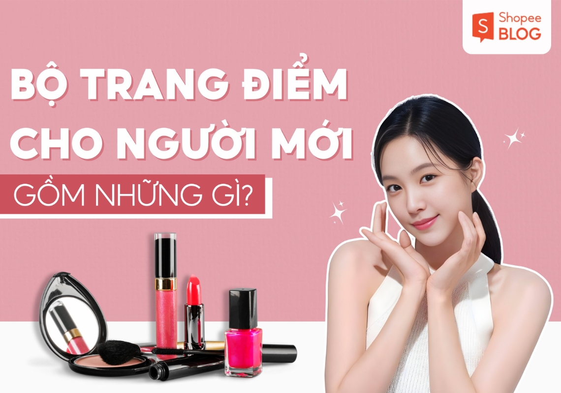 Bộ trang điểm cơ bản cho người mới bắt đầu