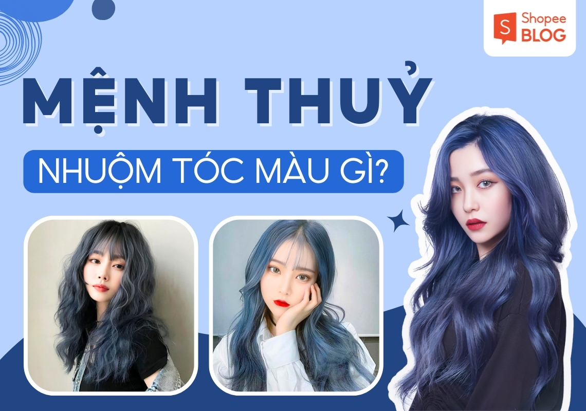 mệnh thuỷ nhuộm tóc màu gì