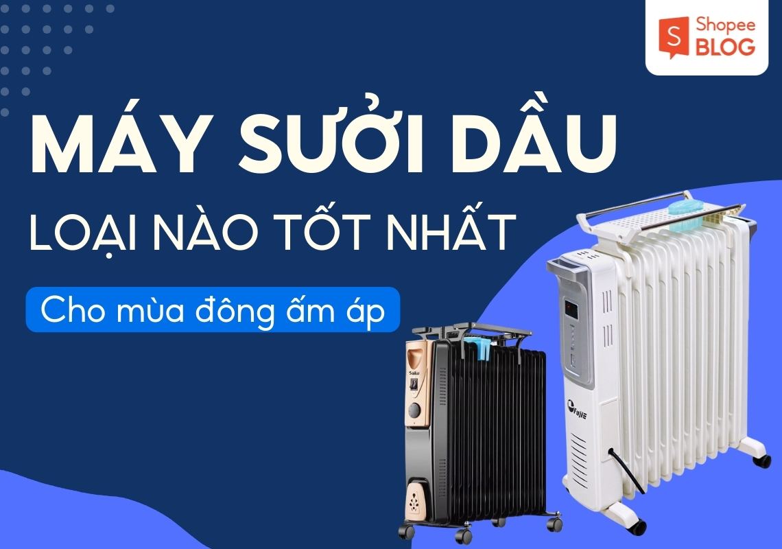 máy sưởi dầu loại nào tốt