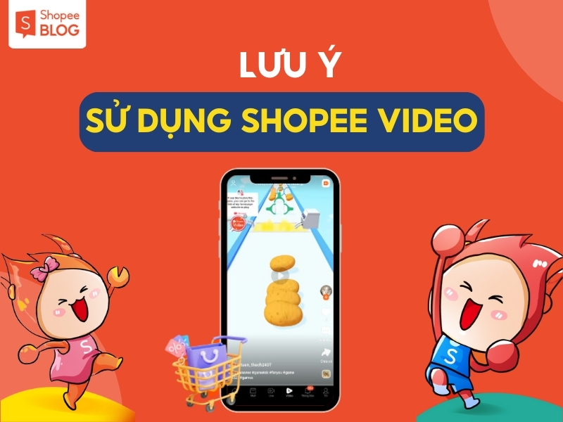 Lưu ý khi sử dụng Shopee Video 