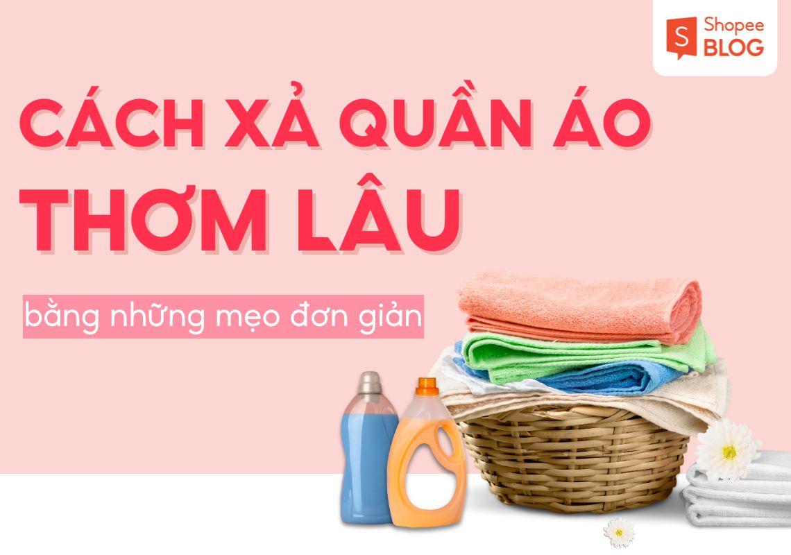 cách xả quần áo thơm lâu